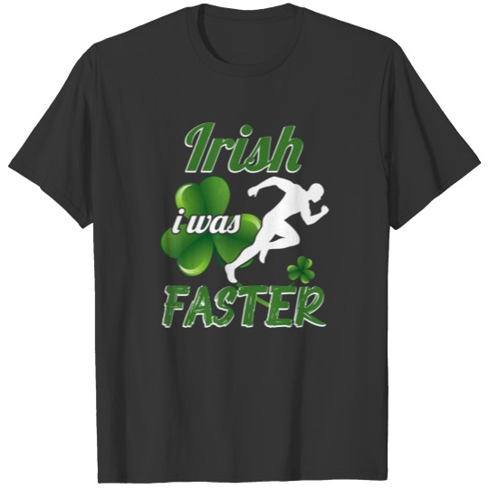 Irish I Was Faster Running St Patricks Day T-shirt