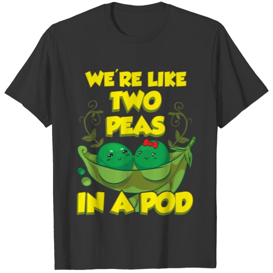 Cute We're Like Two Peas In a Pod Funny Food Pun T Shirts