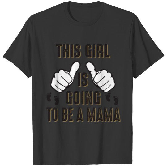 This Girl is going to be a Mama | Gift Giftidea T-shirt