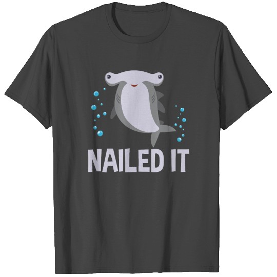 Nailed It Hammerhead Shark Shark Lover T Shirts