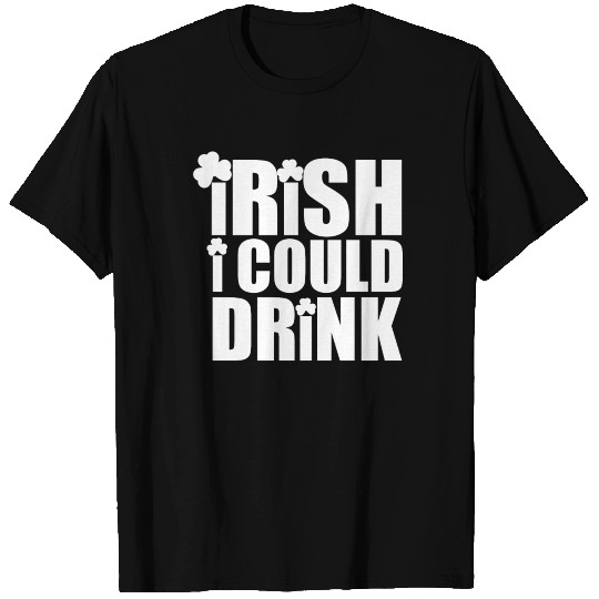 irish i could drink maternity T Shirts