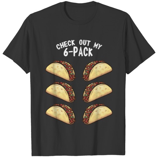 Tacos Check Out My 6-Pack Funny Mexican Gym Taco L T Shirts