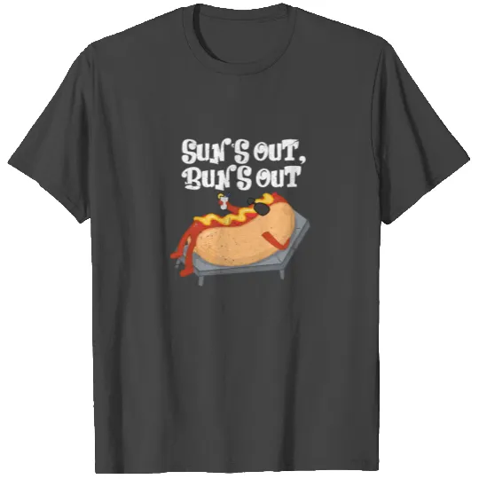 Hotdog Suns Out Buns Out T Shirts