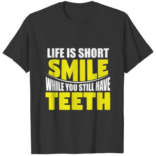Life is short! Laugh as long as you... T-shirt
