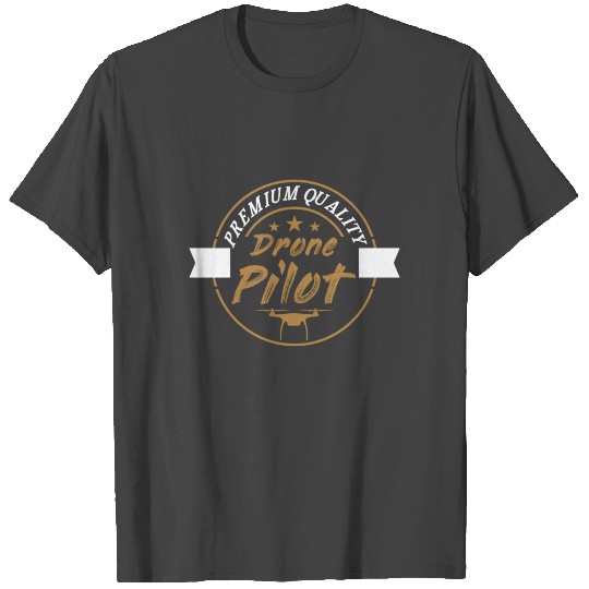 Premium Quality Drone Pilot | Drones Flying Hobby T Shirts