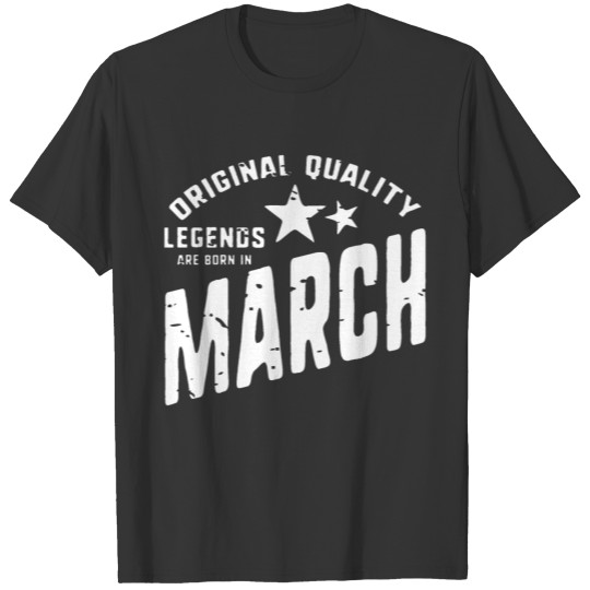 Legends are born in March T-shirt