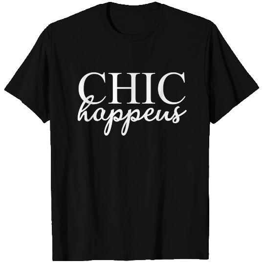 CHIC happens - modern - fashion - style - geek T Shirts