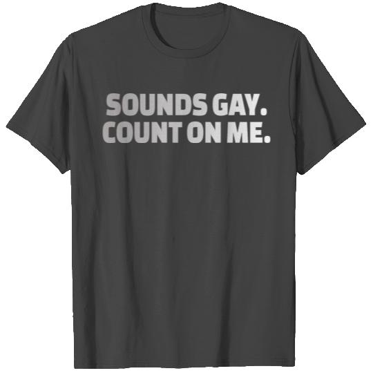 Funny Gay Pride Sounds Gay LGBTQ T Shirts