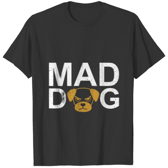 mad dog T Shirts