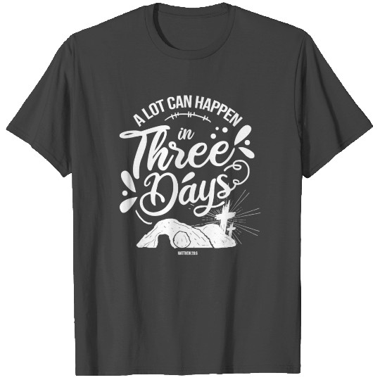 A Lot Can Happen In Three Days Christian Easter T Shirts