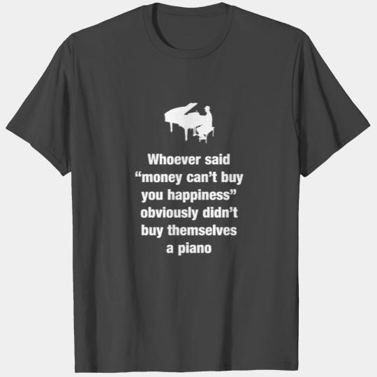 Money can't buy happiness, a piano can T Shirts