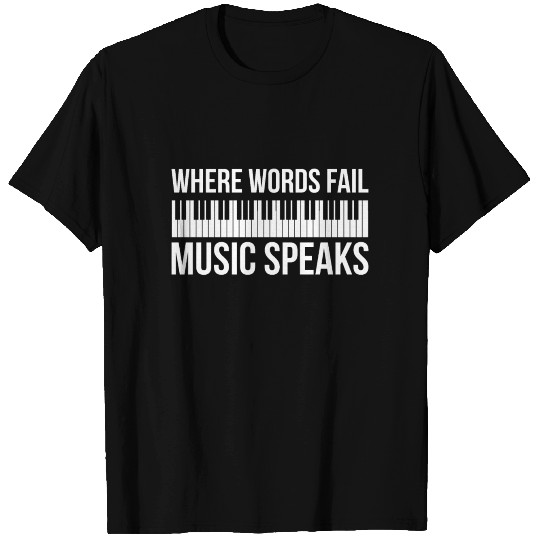 Great Piano Design Quote Words Fail Music Speaks T Shirts
