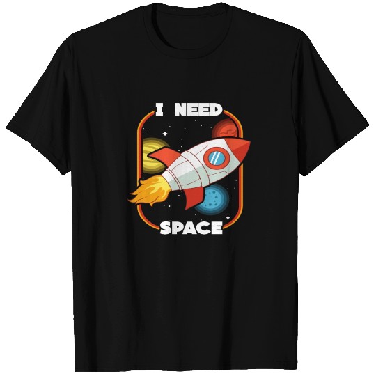 I Need Space T Shirts
