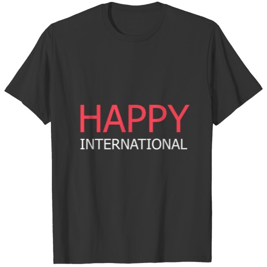 Happy International T-shirt