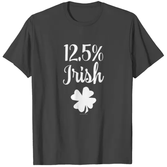 12.5 Percent Irish Funny St Patricks Day T Shirts