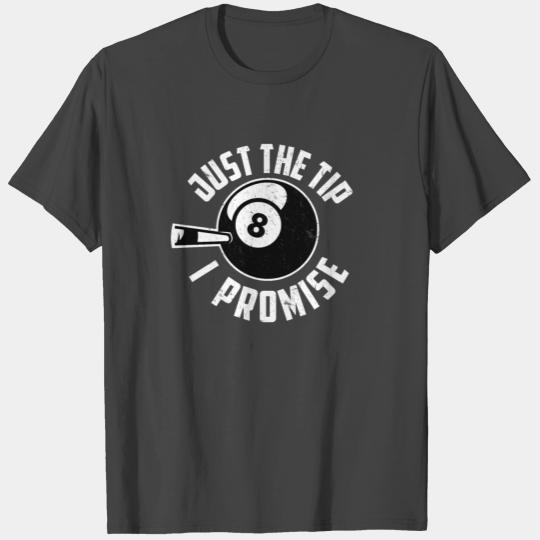 Pool Player Billiards Just The Tip I Promise T Shirts