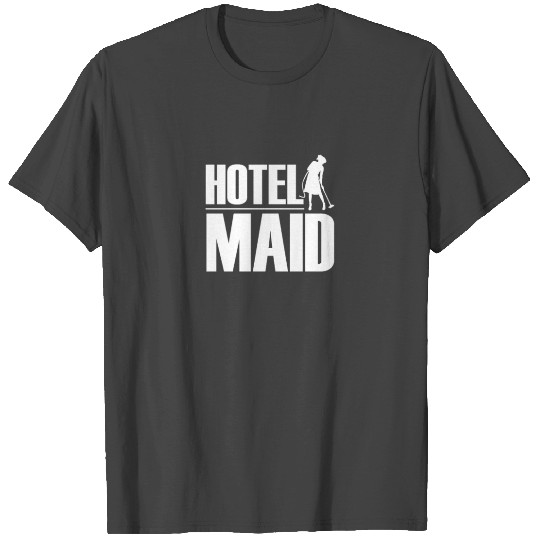 Housemaid Maidservant Maid Hotel Maids Team T Shirts