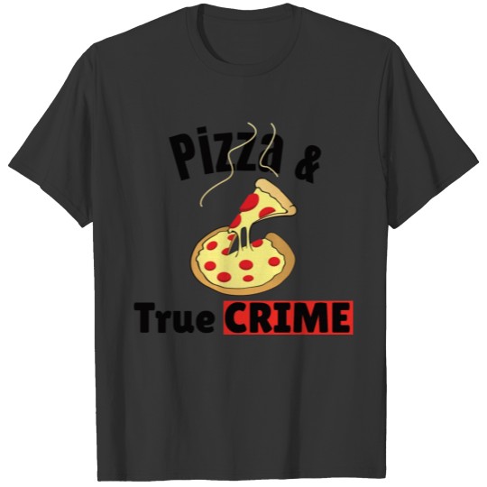 TRUE CRIME: Pizza & True Crime T-shirt