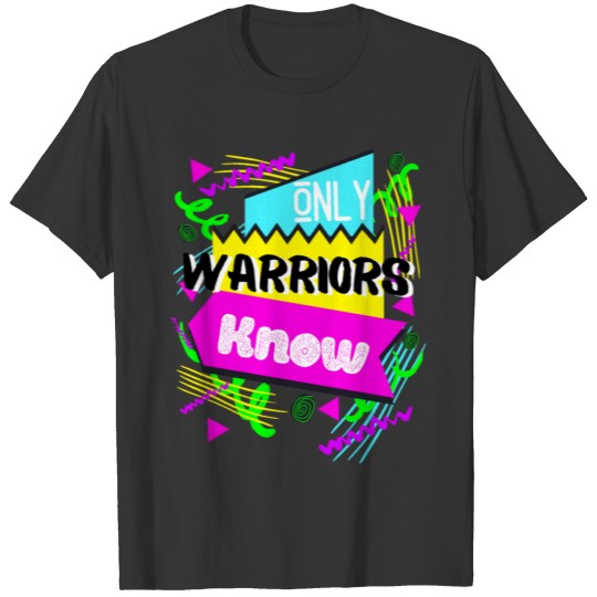 90s Only Warriors Know T-shirt
