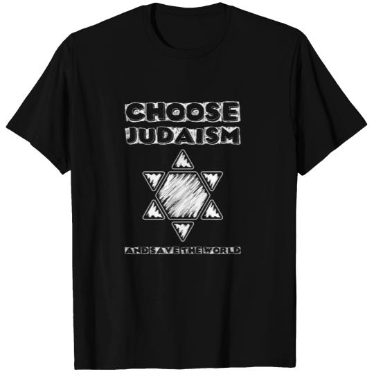 Choose Judaism and save the world T Shirts