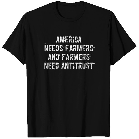 America needs farmers and farmers need antitrust T Shirts