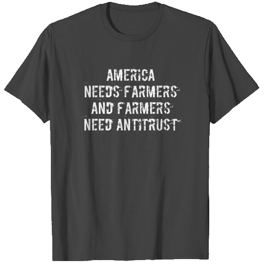 America needs farmers and farmers need antitrust T Shirts