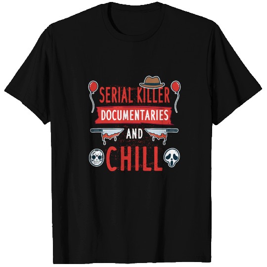 Serial Killer Documentaries And Chill T Shirts