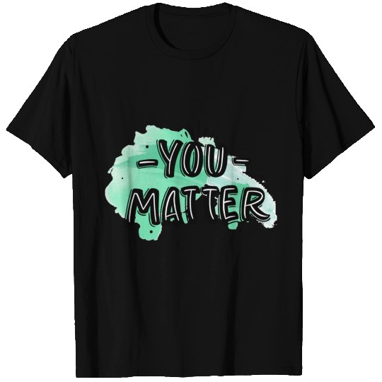 You matter T Shirts