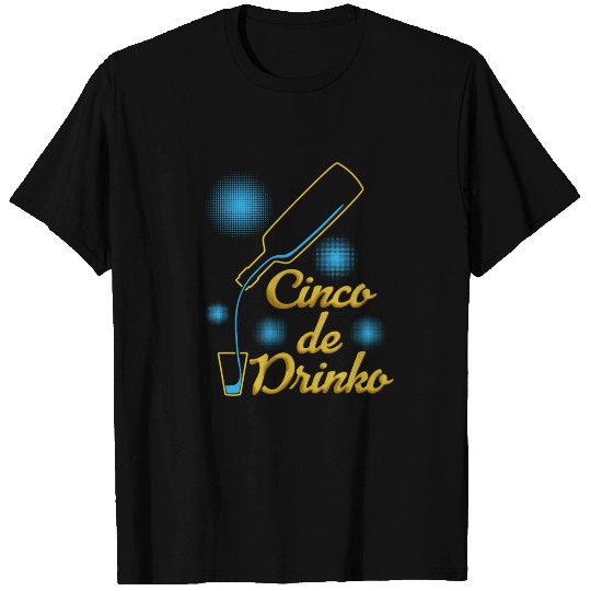 Cinco De Drinko Cinco De Mayo Tequila Mexico T Shirts
