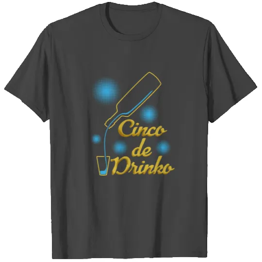 Cinco De Drinko Cinco De Mayo Tequila Mexico T Shirts