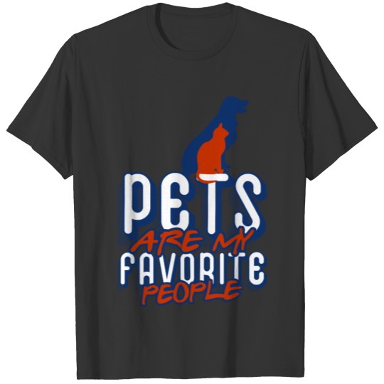 PETS ARE MY FAVORITE PEOPLE T-shirt