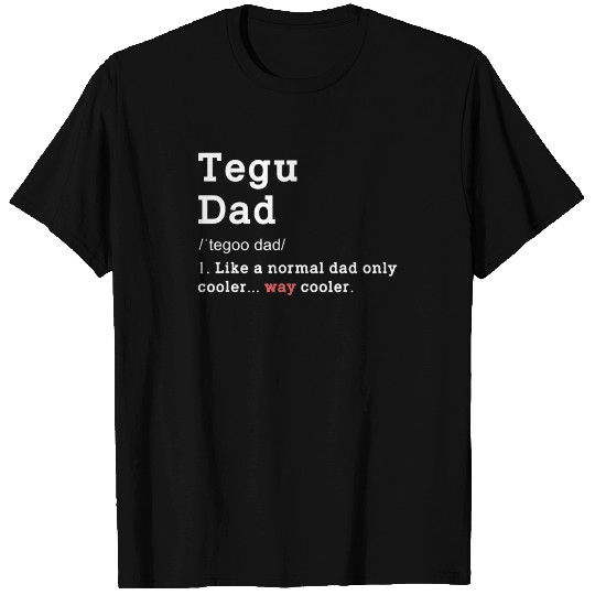 Tegu Dad Definition Cool Lizard Daddy T Shirts