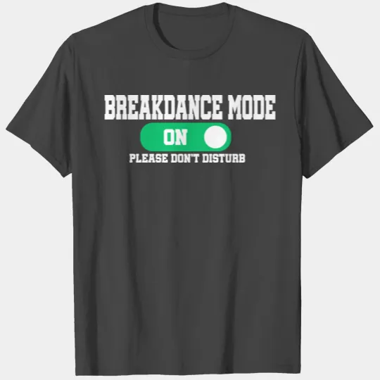 Mode on Dance Breaken Moves Gift T Shirts