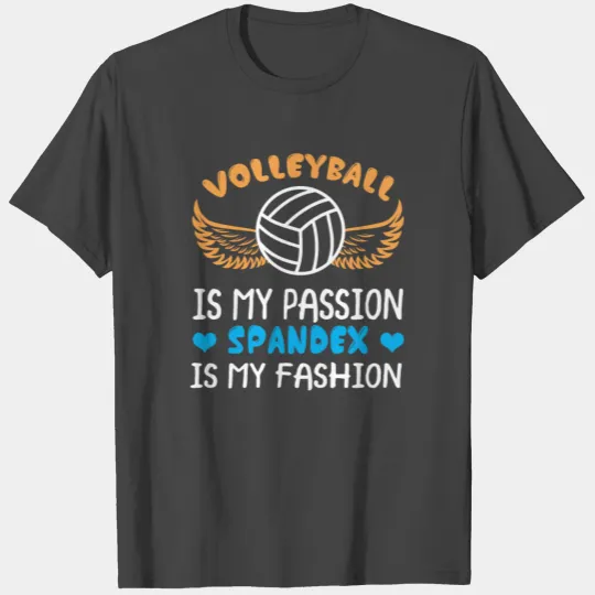 Volleyball Is My Passion And Spandex Is My Fashion T Shirts