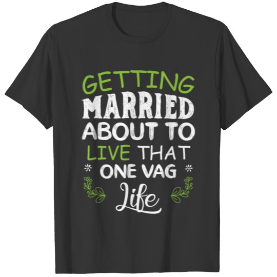 Funny Bachelor Party Shirt - Getting Married One V T-shirt