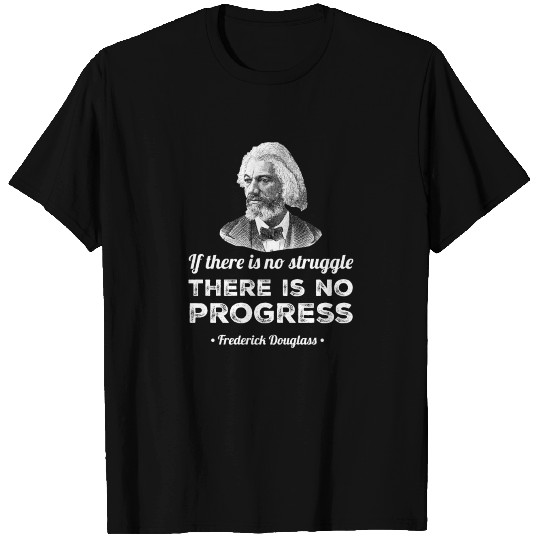 Progress Black History Frederick Douglass Quote T Shirts