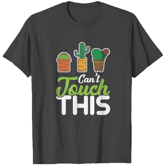 Can't Touch This Cactus plant mom T Shirts