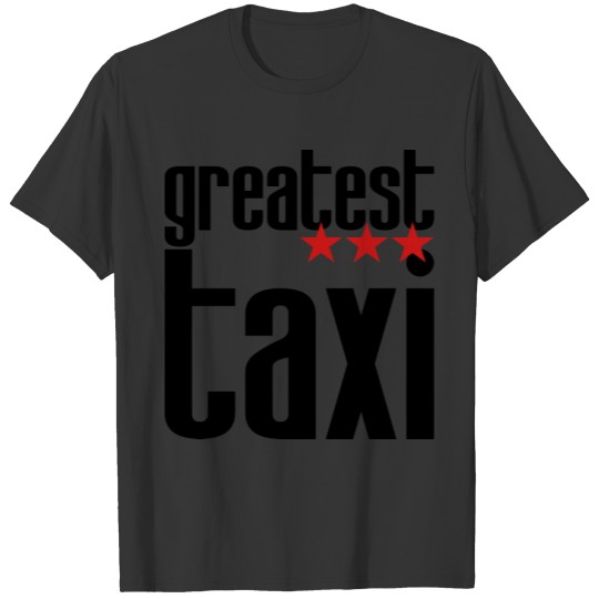 Greatest Taxi T Shirts