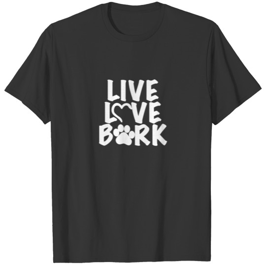 Live Love Bork Gift dog T-shirt