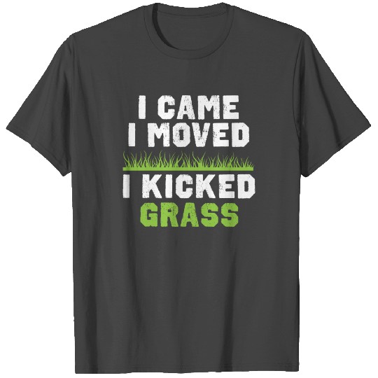 Funny Lawn Care T Shirts - I Came I Mowed I Kicked Gr
