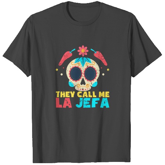 They Call Me La Jefa Spanish Mexican Boss Mexico T Shirts