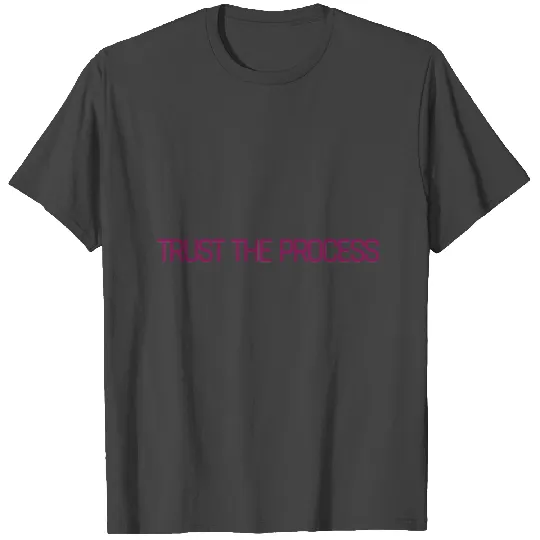 Trust The Process. T Shirts