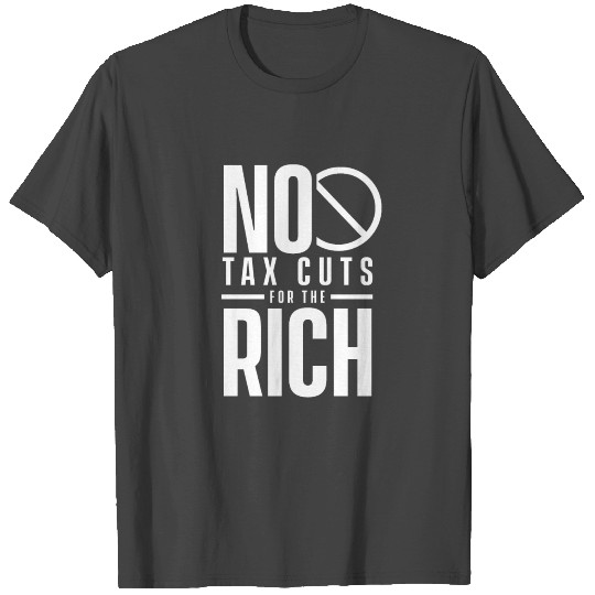Billionaire Wealth Taxation Taxes Tax The Rich T Shirts