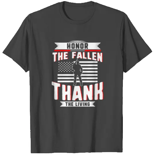 Honor The Fallen Thank The Living Memorial Day T Shirts