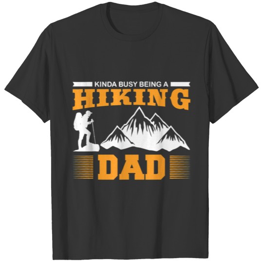 Camping Hiking Kinda Busy Being A Hiking Dad Funny T-shirt