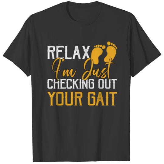 Relax I'm Just Checking Out Your Gait T-shirt