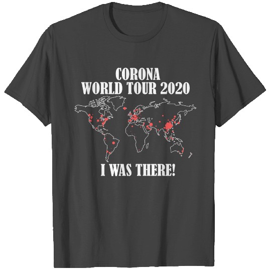 Corona World Tour 2020 - I was there! T Shirts