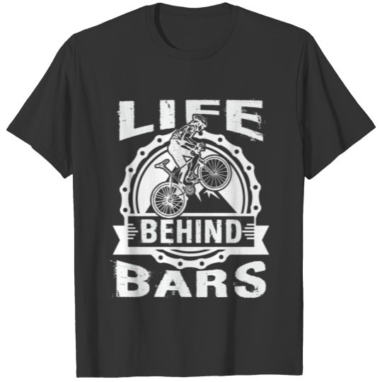 Life Behind Bars Funny Cycling Bicycle T Shirts