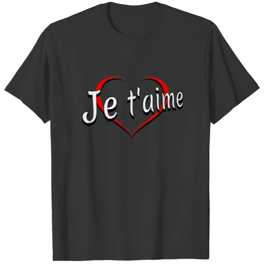 I Love You - in French T Shirts