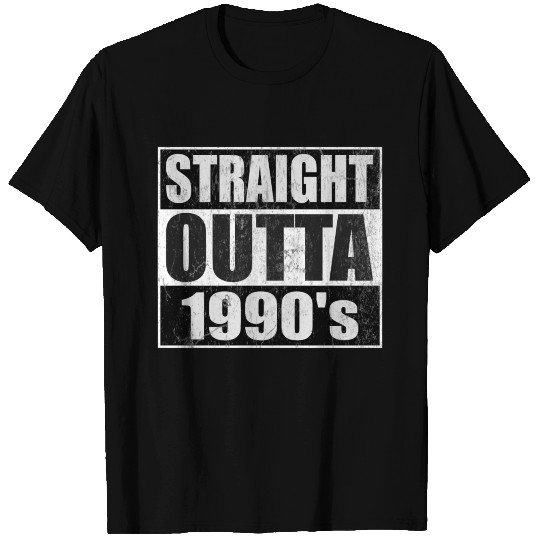 Straight Outta 1990's T Shirts